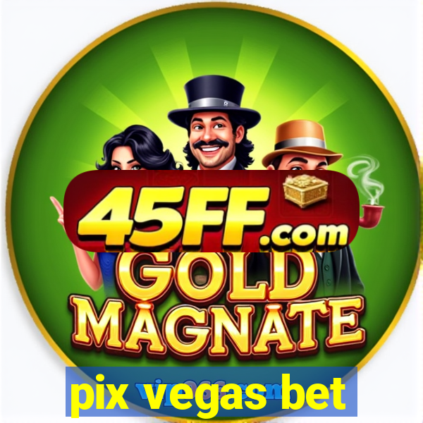 pix vegas bet
